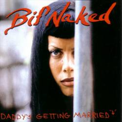 Bif Naked : Daddy's Getting Married